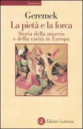 La pietà e la forca. Storia della miseria e della carità in Europa