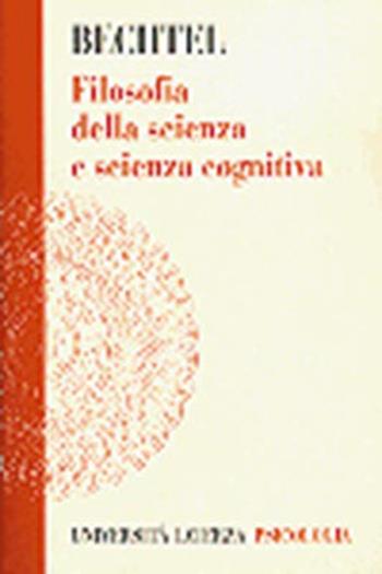 Filosofia della scienza e scienza cognitiva - William Bechtel - Libro Laterza 1998, Università Laterza psicologia | Libraccio.it