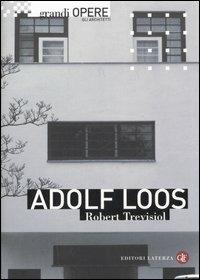 Adolf Loos - Robert Trevisiol - Libro Laterza 2007, Grandi opere | Libraccio.it