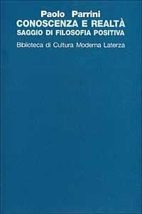 Conoscenza e realtà. Saggio di filosofia positiva - Paolo Parrini - Libro Laterza 1995, Biblioteca di cultura moderna | Libraccio.it