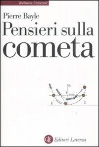 Pensieri sulla cometa - Pierre Bayle - Libro Laterza 2009, Biblioteca universale Laterza | Libraccio.it