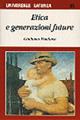 Etica e generazioni future - Giuliano Pontara - Libro Laterza 1995, Universale Laterza. Etica pratica | Libraccio.it