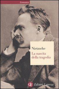 La nascita della tragedia ovvero grecità e pessimismo - Friedrich Nietzsche - Libro Laterza 1995, Economica Laterza | Libraccio.it