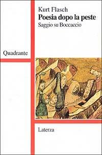 Poesia dopo la peste. Saggio su Boccaccio - Kurt M. Flasch - Libro Laterza 1995, Quadrante Laterza | Libraccio.it