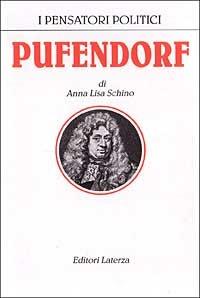 Pufendorf - Annalisa Schino - Libro Laterza 1995, I pensatori politici | Libraccio.it