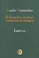 Il disordine italiano. I postumi delle ideologie - Guido Carandini - Libro Laterza 1995, Il nocciolo | Libraccio.it