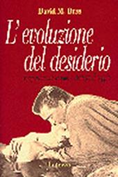 L' evoluzione del desiderio. Comportamenti sessuali e strategie di coppia