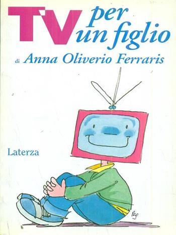 Tv per un figlio - Anna Oliverio Ferraris - Libro Laterza 1995, I Robinson | Libraccio.it