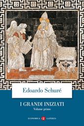 I grandi iniziati. Storia segreta delle religioni. Vol. 1: Rama, Krishna, Ermete, Mosè, Orfeo, Pitagora, Platone, Gesù