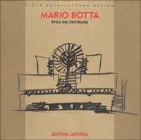 Etica del costruire - Mario Botta - Libro Laterza 1996, Città architettura design | Libraccio.it