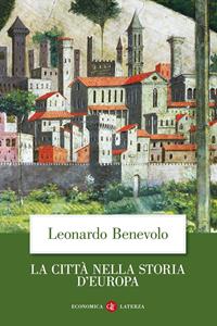 La città nella storia d'Europa. Ediz. illustrata - Leonardo Benevolo - Libro Laterza 1996, Economica Laterza | Libraccio.it