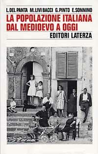 La popolazione italiana dal Medioevo a oggi - Lorenzo Del Panta, Massimo Livi Bacci, Giuliano Pinto - Libro Laterza 1996, Storia e società | Libraccio.it