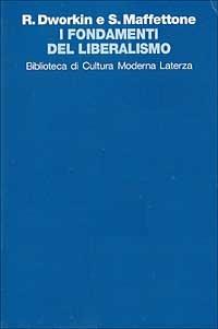 I fondamenti del liberalismo - Ronald Dworkin, Sebastiano Maffettone - Libro Laterza 1996, Biblioteca di cultura moderna | Libraccio.it