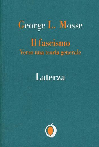 Il fascismo. Verso una teoria generale - George L. Mosse - Libro Laterza 1996, Il nocciolo | Libraccio.it