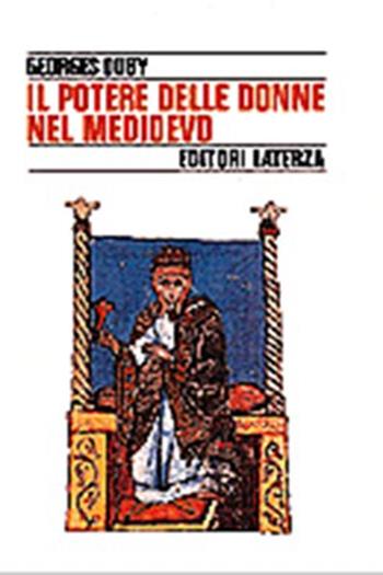Il potere delle donne nel Medioevo - Georges Duby - Libro Laterza 1996, Storia e società | Libraccio.it