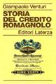 Storia del Credito Romagnolo - Giampaolo Venturi - Libro Laterza 1996, Storia delle banche in Italia | Libraccio.it