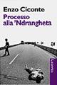 Processo alla 'ndrangheta - Enzo Ciconte - Libro Laterza 1996, I Robinson | Libraccio.it