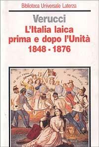 L' Italia laica prima e dopo l'Unità (1848-1876) - Guido Verucci - Libro Laterza 1996, Biblioteca universale Laterza | Libraccio.it