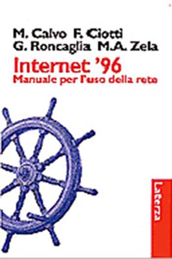 Internet '96. Manuale per l'uso della rete - Marco Calvo, Fabio Ciotti, Gino Roncaglia - Libro Laterza 1996, I Robinson | Libraccio.it