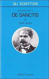 Introduzione a De Sanctis - Paolo Jachia - Libro Laterza 1996, Gli scrittori | Libraccio.it