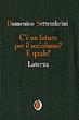 C'è un futuro per il socialismo? E quale? - Domenico Settembrini - Libro Laterza 1996, Il nocciolo | Libraccio.it