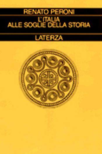 L' Italia alle soglie della storia - Renato Peroni - Libro Laterza 1996, Collezione storica | Libraccio.it