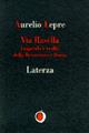 Via Rasella. Leggenda e realtà della Resistenza a Roma - Aurelio Lepre - Libro Laterza 1996, Il nocciolo | Libraccio.it