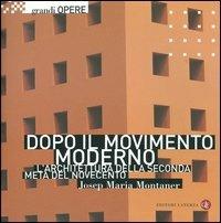 Dopo il movimento moderno. L'architettura della seconda metà del Novecento - Josep M. Montaner - Libro Laterza 1996, Grandi opere | Libraccio.it