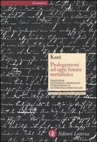 Prolegomeni ad ogni futura metafisica che potrà presentarsi come scienza. Testo tedesco a fronte - Immanuel Kant - Libro Laterza 1996, Economica Laterza. Classici filosofia | Libraccio.it