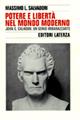 Potere e libertà nel mondo moderno. John C. Calhoun: un genio imbarazzante - Massimo L. Salvadori - Libro Laterza 1996, Storia e società | Libraccio.it