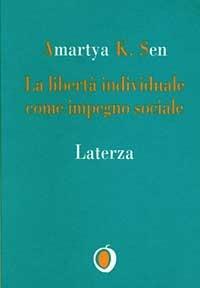 La libertà individuale come impegno sociale - Amartya K. Sen - Libro Laterza 1997, Il nocciolo | Libraccio.it