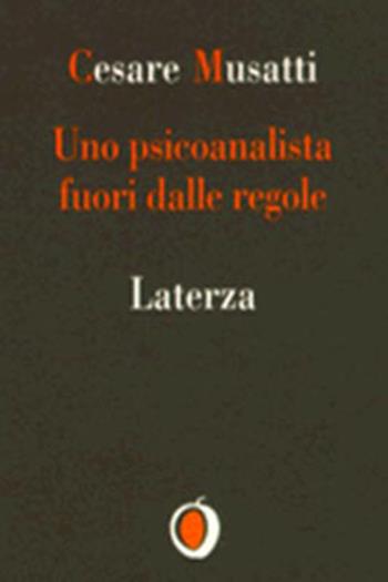 Uno psicoanalista fuori dalle regole - Cesare L. Musatti - Libro Laterza 1997, Il nocciolo | Libraccio.it