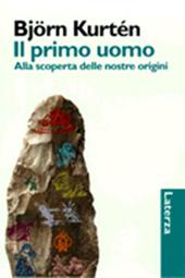 Il primo uomo. Alla scoperta delle nostre origini