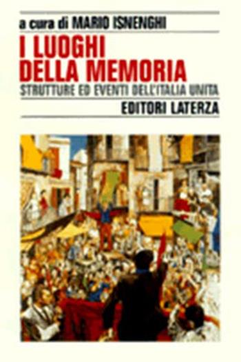 I luoghi della memoria. Strutture ed eventi dell'Italia unita  - Libro Laterza 1997, Storia e società | Libraccio.it