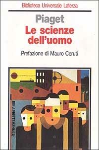 Le scienze dell'uomo - Jean Piaget - Libro Laterza 1997, Biblioteca universale Laterza | Libraccio.it