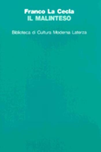 Il malinteso. Antropologia dell'incontro - Franco La Cecla - Libro Laterza 1998, Biblioteca di cultura moderna | Libraccio.it