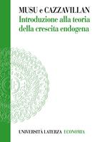 Introduzione alla teoria della crescita endogena - Ignazio Musu, Guido Cazzavillan - Libro Laterza 1997, Università Laterza economia | Libraccio.it