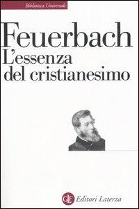 L' essenza del cristianesimo - Ludwig Feuerbach - Libro Laterza 1997, Biblioteca universale Laterza | Libraccio.it