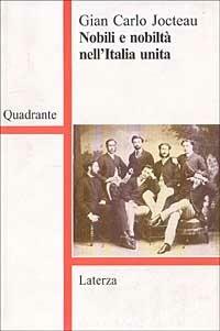 Nobili e nobiltà nell'Italia unita - G. Carlo Jocteau - Libro Laterza 1997, Quadrante Laterza | Libraccio.it