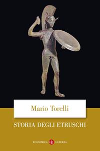 Storia degli etruschi - Mario Torelli - Libro Laterza 2005, Economica Laterza | Libraccio.it