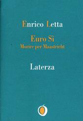 Euro sì. Morire per Maastricht