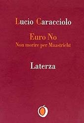 Euro no. Non morire per Maastricht