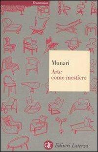 Arte come mestiere - Bruno Munari - Libro Laterza 1997, Economica Laterza | Libraccio.it