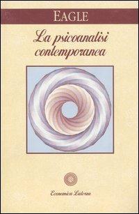 La psicoanalisi contemporanea - Morris N. Eagle - Libro Laterza 1997, Economica Laterza | Libraccio.it