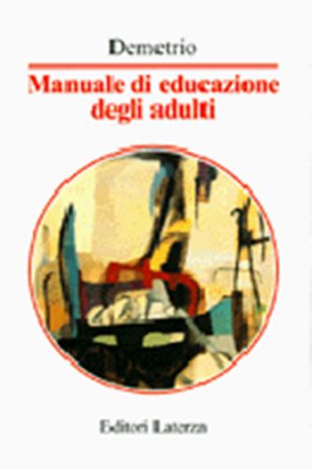Manuale di educazione degli adulti - Duccio Demetrio - Libro Laterza 2001, Manuali Laterza | Libraccio.it