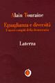 Eguaglianza e diversità. I nuovi compiti della democrazia - Alain Touraine - Libro Laterza 1997, Il nocciolo | Libraccio.it