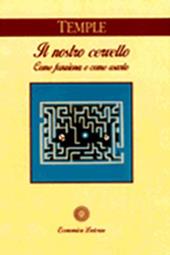 Il nostro cervello. Come funziona e come usarlo