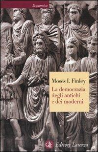 La democrazia degli antichi e dei moderni - Moses I. Finley - Libro Laterza 1997, Economica Laterza | Libraccio.it