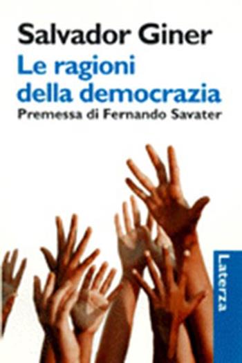 Le ragioni della democrazia - Salvador Giner - Libro Laterza 1998, I Robinson | Libraccio.it