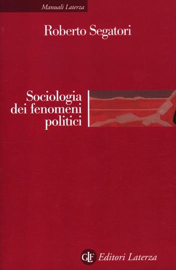Sociologia dei fenomeni politici - Roberto Segatori - Libro Laterza 2012, Manuali Laterza | Libraccio.it